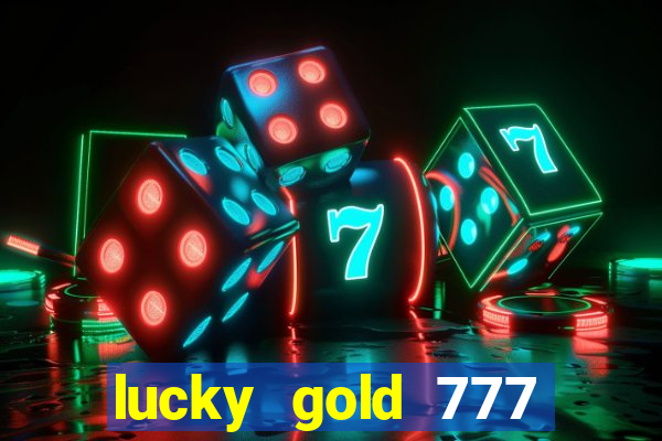 lucky gold 777 paga mesmo